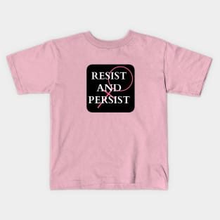 Resist and Persist Kids T-Shirt